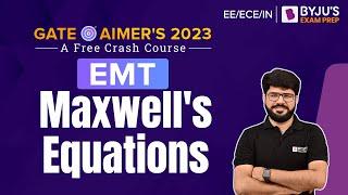 Maxwell's Equations | Electromagnetic Theory (EMT) | GATE EE/ECE/IN 2023 | BYJU'S Exam Prep GATE