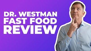 Dr. Westman fast food review — Dr. Eric Westman