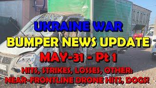 Ukr War Update (20250531a): Pt 1 - Overnight & Other News: Near-Frontline Drone Hits, Dog Rescue!