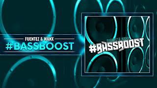 Fuentez & WANX - #BASSBOOST (Extended Mix)