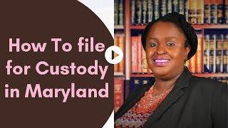 How to file For Custody in Maryland