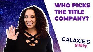 Who picks the title company?
