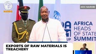 PRESIDENT MUSEVENI: EXPORTS OF RAW MATERIALS IS TREACHEROUS