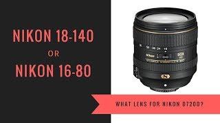 Nikon D7200 & 18-140 Kit Lens or Nikon 16-80 f2.8-4 Lens - Which Lens?