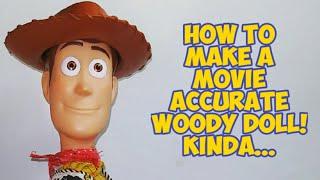 How to Make a Movie Accurate Woody Doll! Kinda...