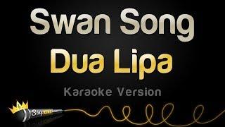 Dua Lipa - Swan Song (Karaoke Version)