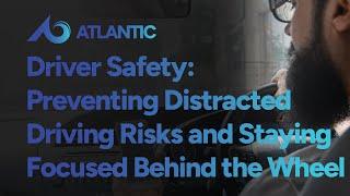 Driver Safety Training: Preventing Distracted Driving Risks and Staying Focused Behind the Wheel