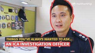 What does an ICA Investigation Officer in Singapore do? | Things You’ve Always Wanted to Ask