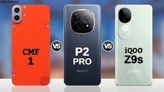 CMF Phone 1 vs Realme P2 Pro vs IQOO Z9s || Full Comparison