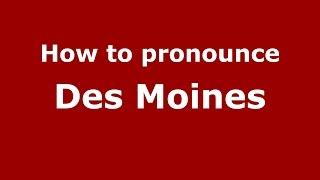 How to pronounce Des Moines (American English/US) - PronounceNames.com