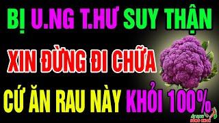 Bác Sỹ Tiết Lộ: 4 Loại Rau Củ Càng Ăn Càng Sống Thọ, Giúp Hồi Sinh Gan Thận, Ngăn Ngừa UT Hiệu Qủa