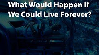 What Would Happen If We Could Live Forever? Information Forge