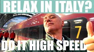 HIGH SPEED TRAINS IN ITALY? TAKE IT EASY!