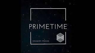 Snazzy Phade - Primetime