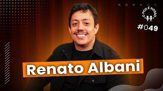 Renato Albani - O Pod É Nosso #49