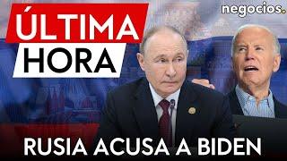 ÚLTIMA HORA | Rusia acusa a Biden de intensificar la guerra de Ucrania y le culpa de la escalada