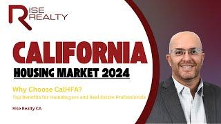 Why Choose CalHFA? Top Benefits for Homebuyers and Real Estate Professionals│Rise Realty