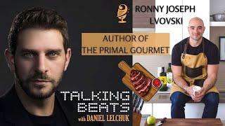 Ronny Joseph Lvovski and 'The Primal Gourmet' -  Talking Beats with Daniel Lelchuk (full interview)