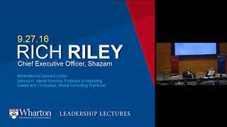Wharton Leadership Lecture: Rich Riley, CEO, Shazam