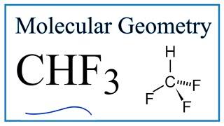 CHF3 (Trifluoromethane) Molecular Geometry, Bond Angles