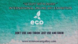 "SCULPT WITH DUMP" International Online Art Exhibition 2021, Organised by ECO AWARE ART GALLERY