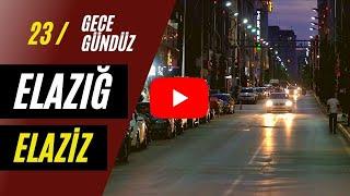 Elazığ - ELAZİZ (GECE - GÜNDÜZ)