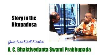 Story in the Hitopadesa - A.C.Bhaktivedanta Swami Prabhupada