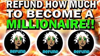 REFUND RFD!! HOW MUCH TO BECOME A MILLIONAIRE?!