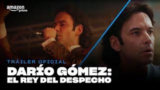 Darío Gómez: El rey del despecho - Tráiler Oficial I Prime Video