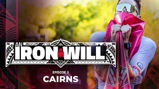 Episode 3 | Cairns | AN IRON WILL Season 2