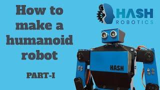 How to make a humanoid robot using arduino Part-I | Hash Robotics