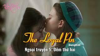 [Audio] The Loyal Pin (PinPak) | Trâm Cài Tóc Hoàng Gia_Ngoại truyện 5: Đêm thứ hai