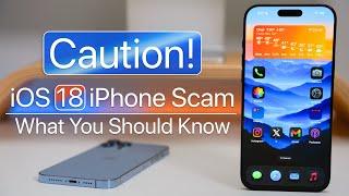 iOS 18 New Scam - Caution! - What You Should Know