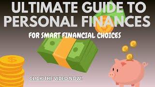 ULTIMATE Guide to PERSONAL FINANCES for SMART Financial Choices