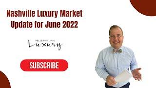 Luxury Market Update for Nashville, TN - June 2022