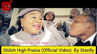 Shiloh High Praise (Official Video)  By Stanlly