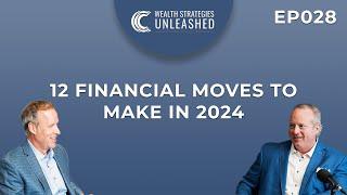 12 Financial Moves to Make In 2024 || Wealth Strategies Unleashed