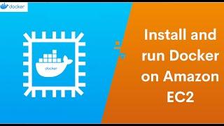 Install & run Docker on AWS EC2 | Learn to Deploy your Docker Container on EC2 in 15 Minutes | #2023
