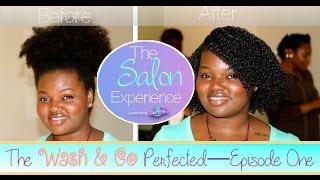 The Salon Experience - The Wash & Go Perfected | Episode 1