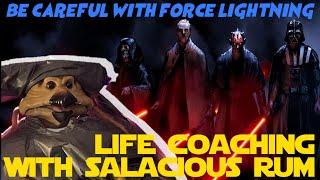 BE CAREFUL WITH FORCE LIGHTNING - Life Coaching with Salacious Rum