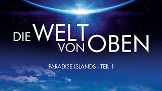 Die Welt von Oben - Paradise Islands Teil1 (2011) [Dokumentation] | ganzer Film (deutsch)