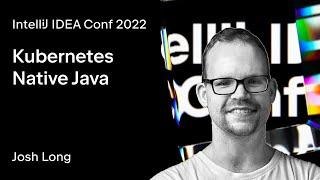 IntelliJ IDEA Conf 2022 | Kubernetes Native Java