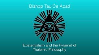 Existentialism and the Pyramid of Thelemic Philosophy