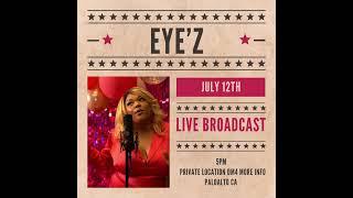Eye’z Live broadcast 7/12 #paloaltoca at 5 pm dm on socials for 411!