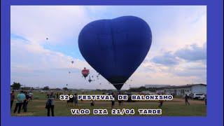 32º FESTIVAL BALONISMO -  VLOG  DIA 21 TARDE - 