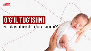 O'G'IL TUG'ISHNI REJALASHTIRISH MUMKINMI? | OLAM KLINIKA