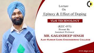 '' Epitaxy & Effect of Doping'' VLSI TECHNOLOGY By Mr  Gagandeep Singh, AKGEC