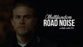 Multifandom || Road Noise (w/ TN)