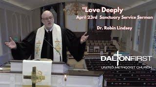 "Love Deeply" - April 23rd - Dr. Robin Lindsey