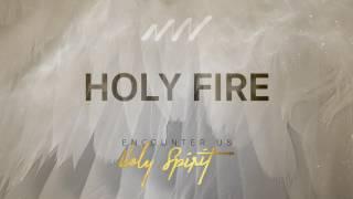 Holy Fire - Encounter Us Holy Spirit | New Wine